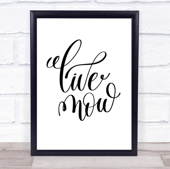 Live Now Quote Print Poster Typography Word Art Picture