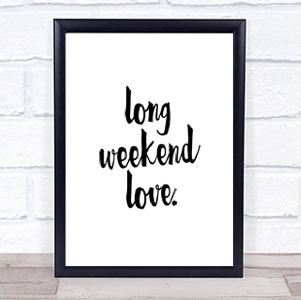 Long Weekend Quote Print Poster Typography Word Art Picture