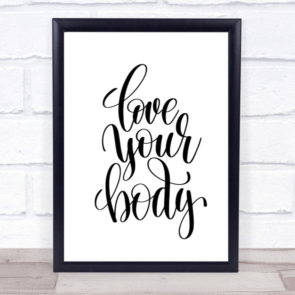Love Body Quote Print Poster Typography Word Art Picture