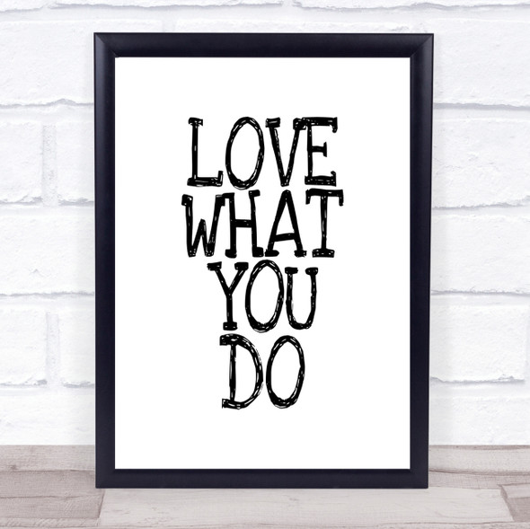 Love What You Do Quote Print Poster Typography Word Art Picture