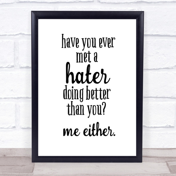 Met A Hater Quote Print Poster Typography Word Art Picture
