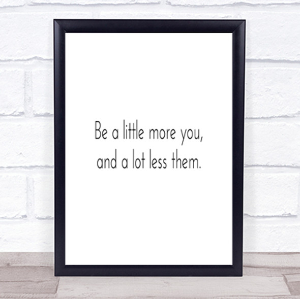 More You Less Them Quote Print Poster Typography Word Art Picture