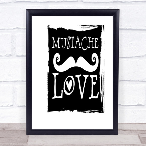 Mustache Love Quote Print Poster Typography Word Art Picture