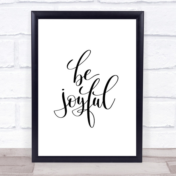 Be Joyful Quote Print Poster Typography Word Art Picture
