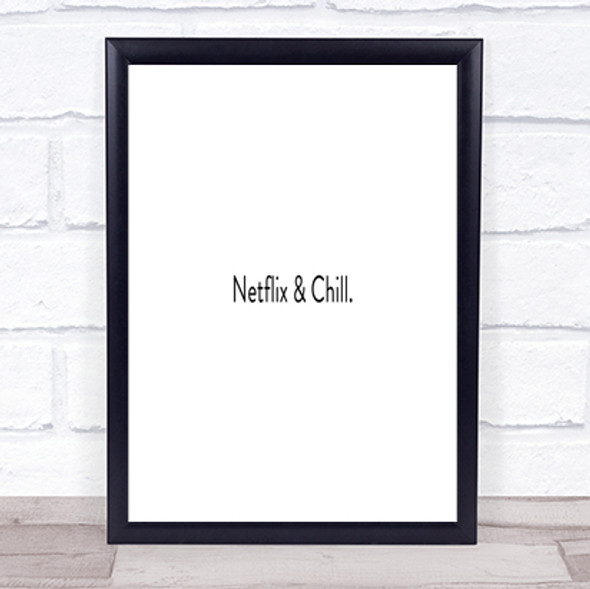 Netflix And Chill Quote Print Poster Typography Word Art Picture