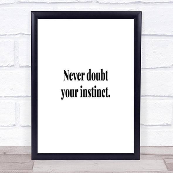 Never Doubt Your Instinct Quote Print Poster Typography Word Art Picture