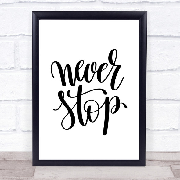 Never Stop Quote Print Poster Typography Word Art Picture