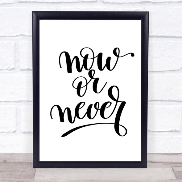 Now Or Never Quote Print Poster Typography Word Art Picture