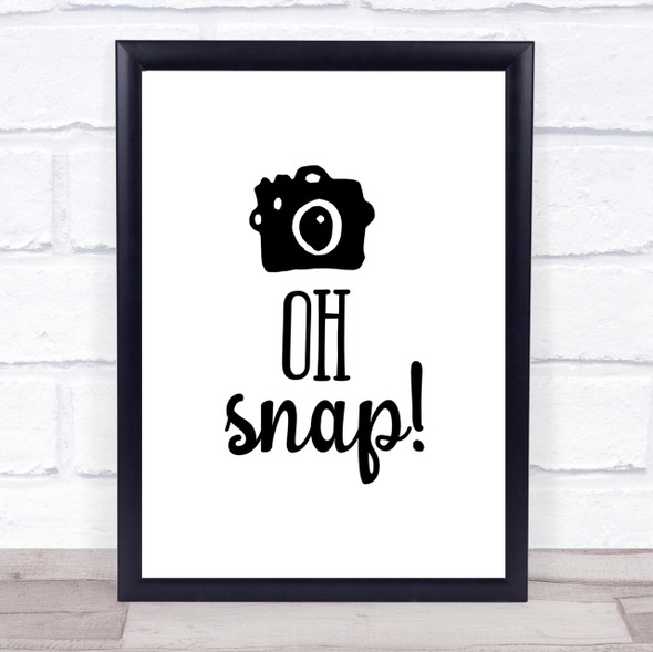 Oh Snap Quote Print Poster Typography Word Art Picture