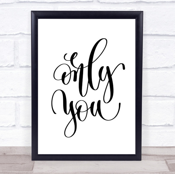 Only You Quote Print Poster Typography Word Art Picture