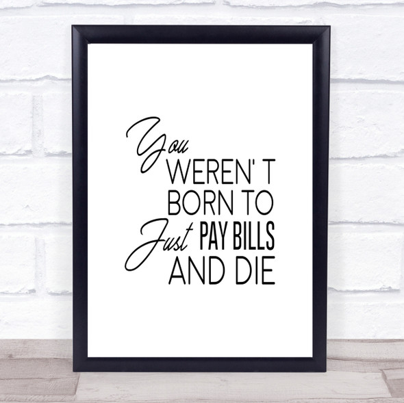 Pay Bills And Die Quote Print Poster Typography Word Art Picture