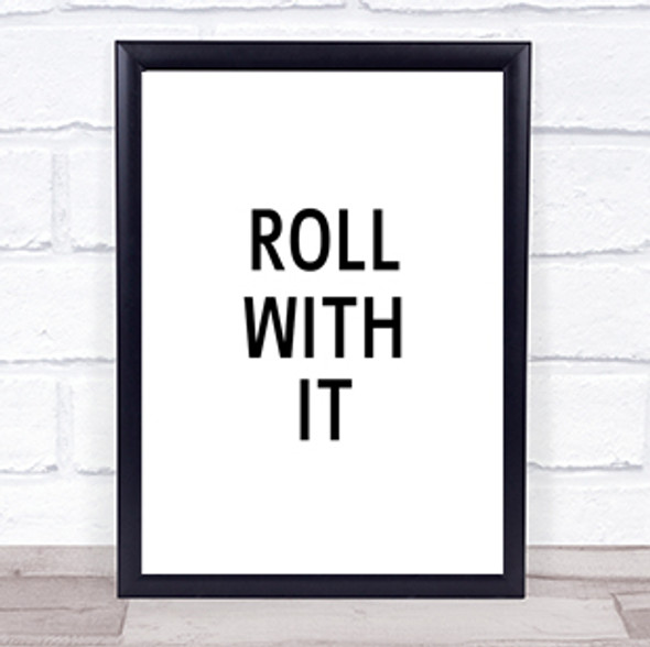 Roll With It Quote Print Poster Typography Word Art Picture