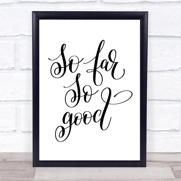 So Far So Good Quote Print Poster Typography Word Art Picture