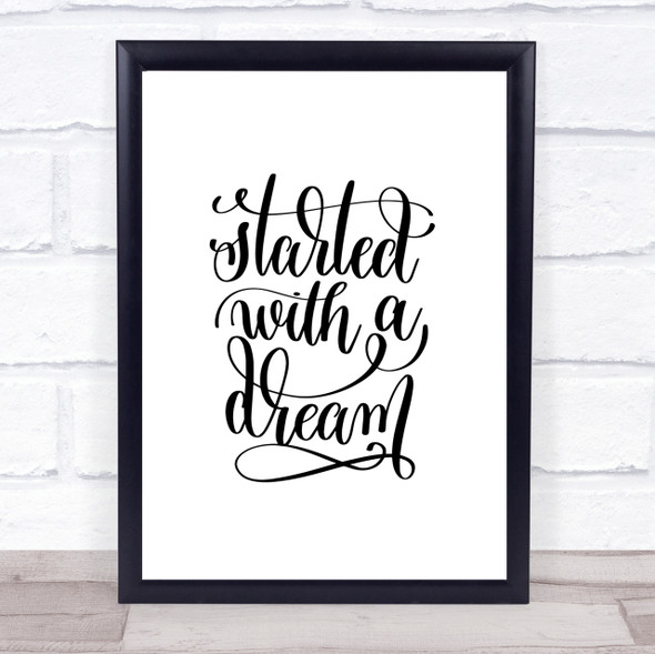 Started With A Dream Quote Print Poster Typography Word Art Picture
