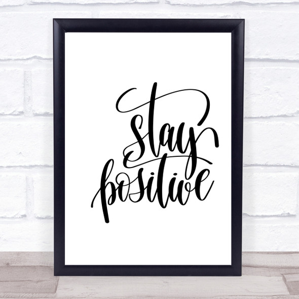 Stay Positive Swirl Quote Print Poster Typography Word Art Picture