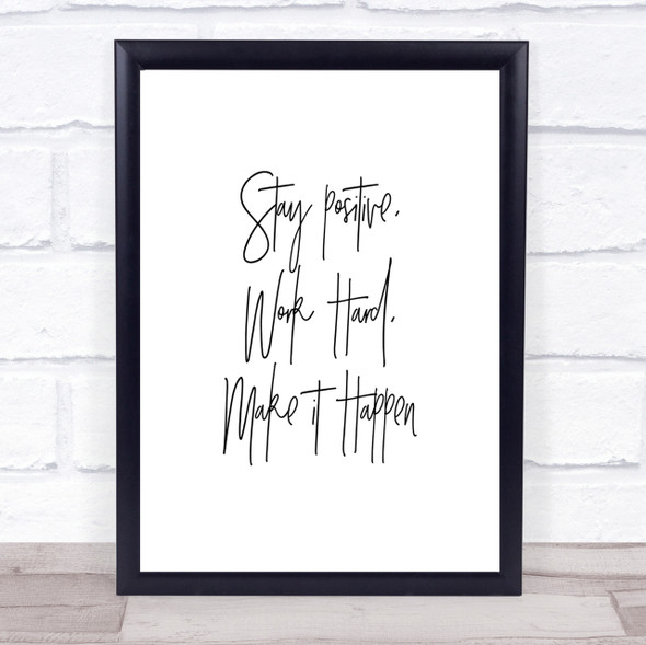 Stay Positive Work Hard Quote Print Poster Typography Word Art Picture