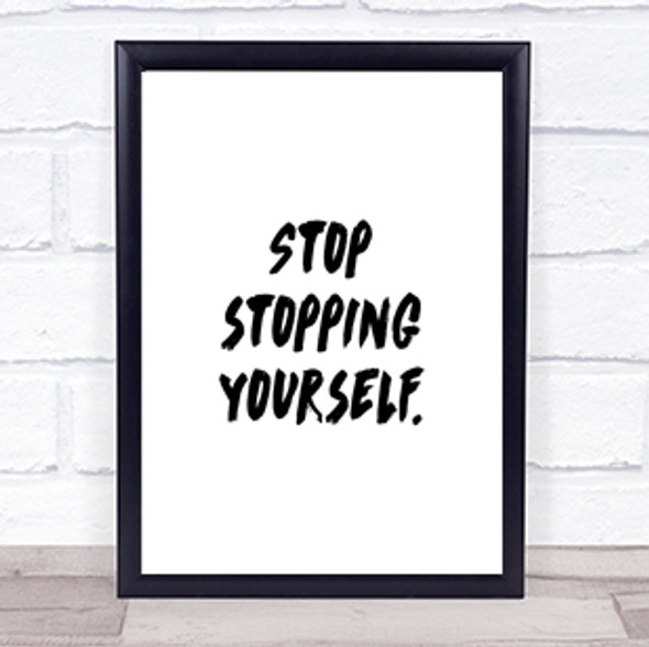 Stopping Yourself Quote Print Poster Typography Word Art Picture