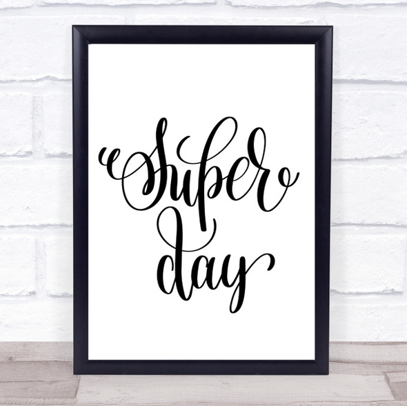 Super Day Quote Print Poster Typography Word Art Picture
