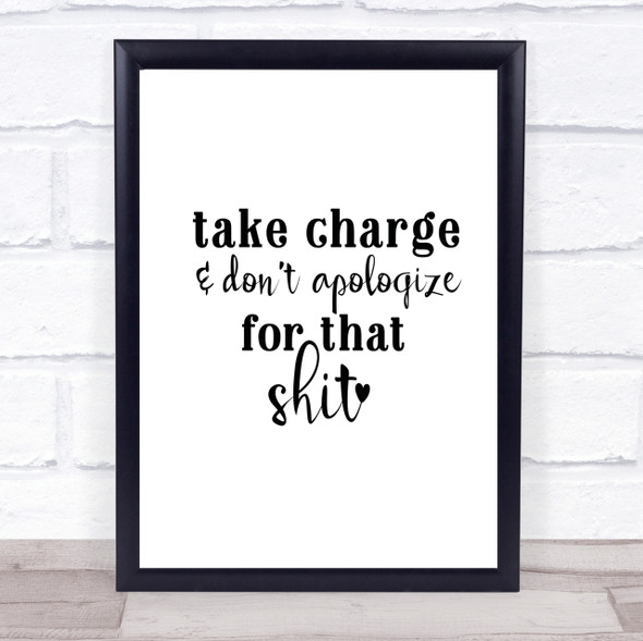 Take Charge Don't Apologise Quote Print Poster Typography Word Art Picture