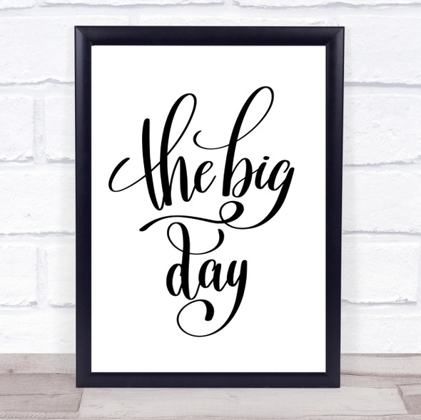 The Big Day Quote Print Poster Typography Word Art Picture