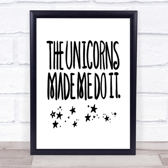 The Unicorns Made Me Quote Print Poster Typography Word Art Picture