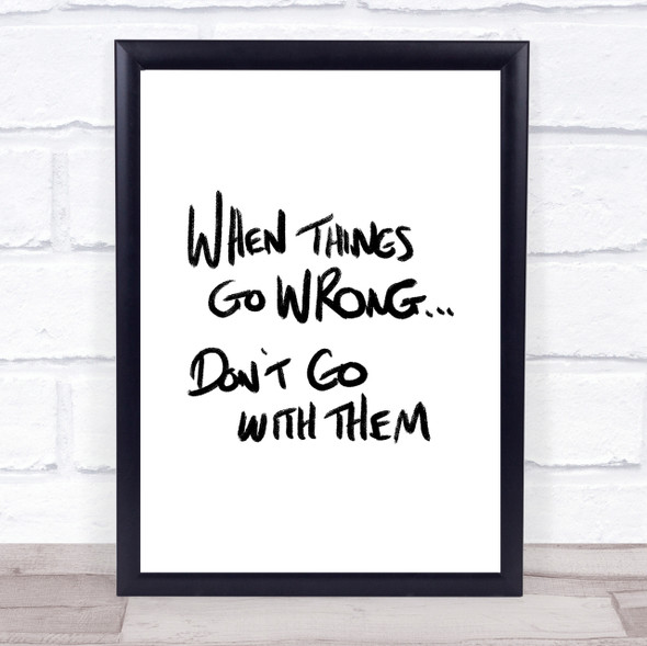Things Go Wrong Quote Print Poster Typography Word Art Picture
