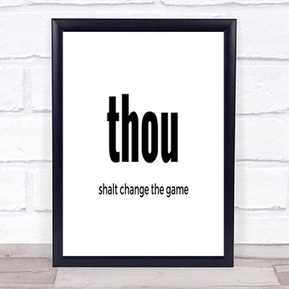 Thou Shalt Change The Game Quote Print Poster Typography Word Art Picture