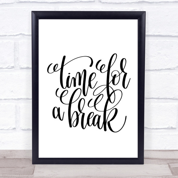 Time For A Break Quote Print Poster Typography Word Art Picture