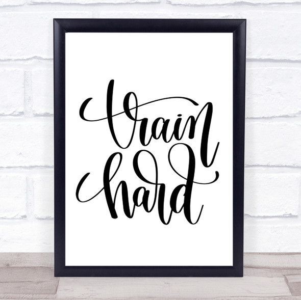 Train Hard Quote Print Poster Typography Word Art Picture