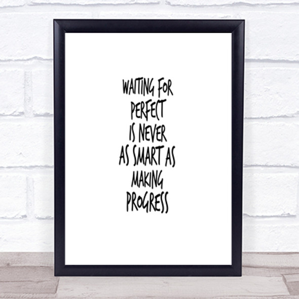 Waiting For Perfect Quote Print Poster Typography Word Art Picture
