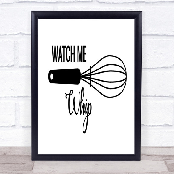 Watch Me Whip Quote Print Poster Typography Word Art Picture