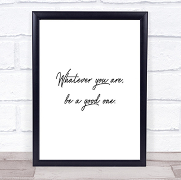 Whatever You Are Quote Print Poster Typography Word Art Picture
