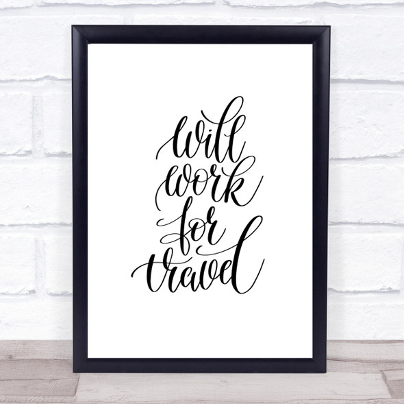Will Work For Travel Quote Print Poster Typography Word Art Picture