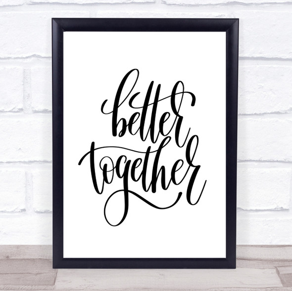 Better Together Quote Print Poster Typography Word Art Picture