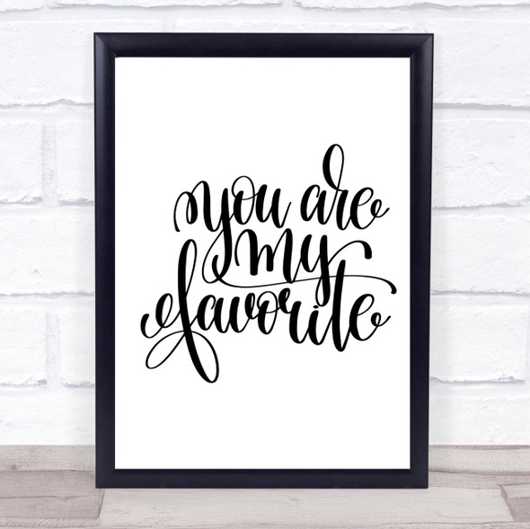 You Are My Favourite Quote Print Poster Typography Word Art Picture