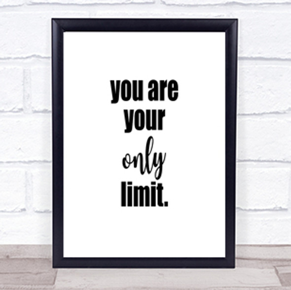 You Are Your Only Limit Quote Print Poster Typography Word Art Picture