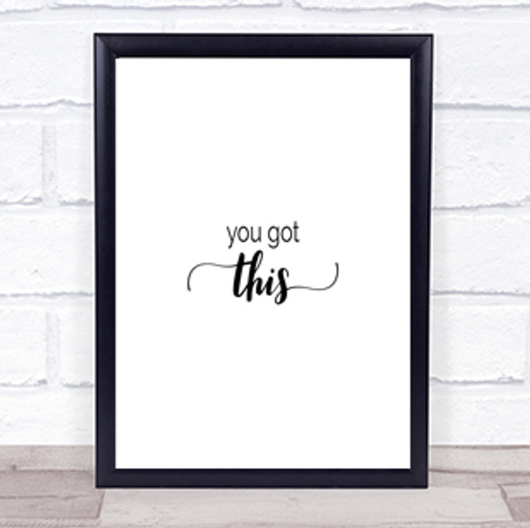 You Got This Quote Print Poster Typography Word Art Picture