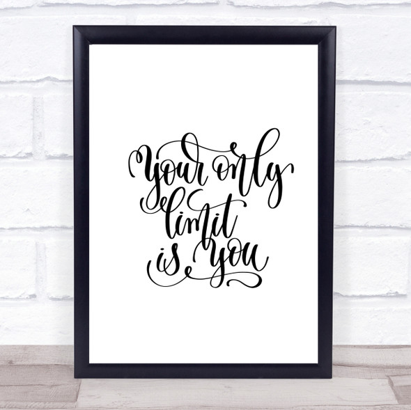 Your Only Limit Is You Quote Print Poster Typography Word Art Picture
