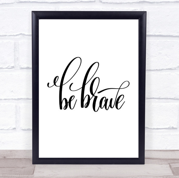 Brave Quote Print Poster Typography Word Art Picture