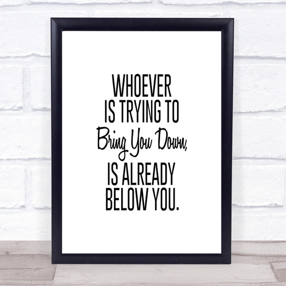 Bring You Down Quote Print Poster Typography Word Art Picture
