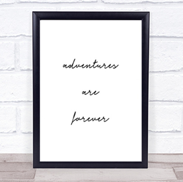 Adventures Are Forever Quote Print Poster Typography Word Art Picture