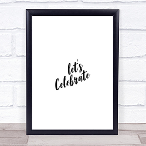 Celebrate Quote Print Poster Typography Word Art Picture