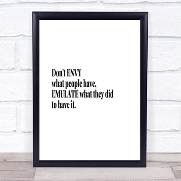 Don't Envy What People Have Quote Print Poster Typography Word Art Picture