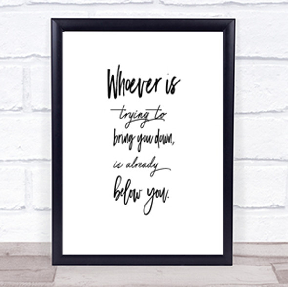 Already Below You Quote Print Poster Typography Word Art Picture