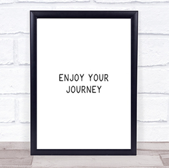 Enjoy Your Journey Quote Print Poster Typography Word Art Picture
