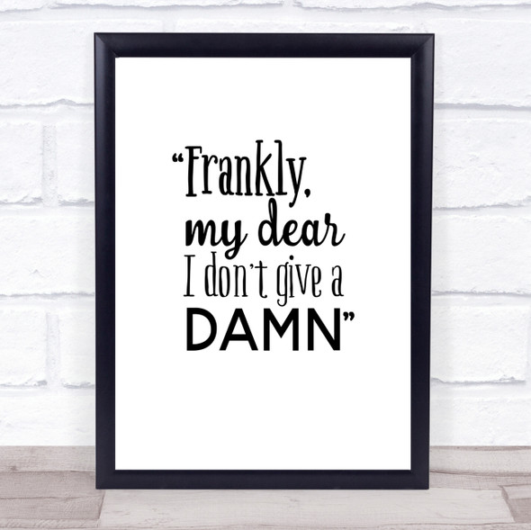 Frankly My Dear Quote Print Poster Typography Word Art Picture