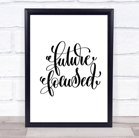 Future Focussed Quote Print Poster Typography Word Art Picture