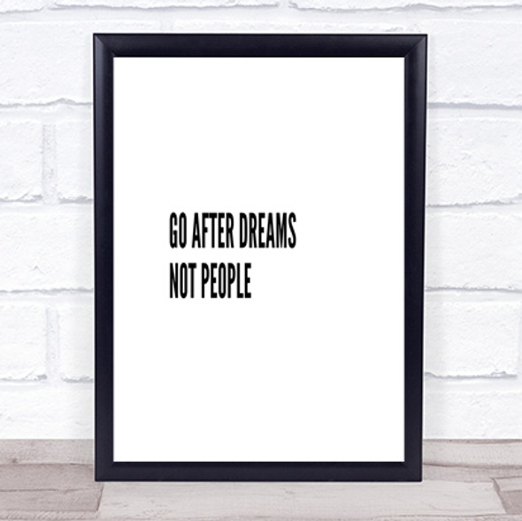 Go After Dreams Not People Quote Print Poster Typography Word Art Picture