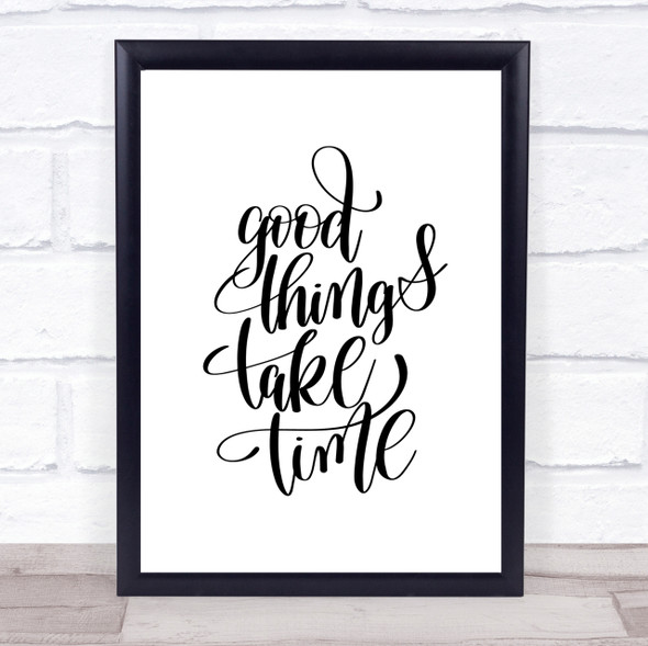 Good Things Take Time Quote Print Poster Typography Word Art Picture