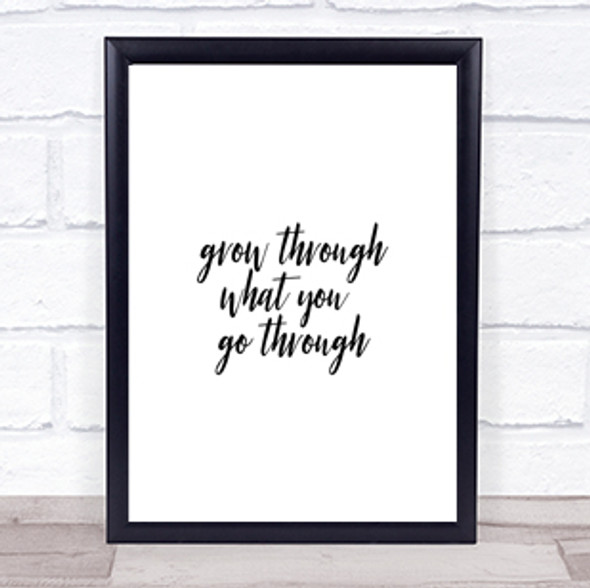 Grow Through Quote Print Poster Typography Word Art Picture